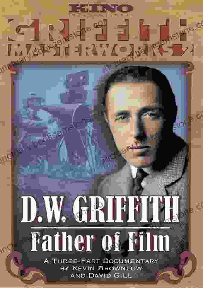 D. W. Griffith, Known As The 'Father Of American Cinema,' Revolutionized Filmmaking With His Innovative Techniques. Albert Capellani: Pioneer Of The Silent Screen (Screen Classics)
