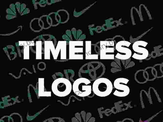 Examples Of Logos That Are Timeless And Will Not Look Dated In A Few Years How To Create A Logo?: Fundamental Principles Of Effective Logo Design (Be Your Own Designer 1)