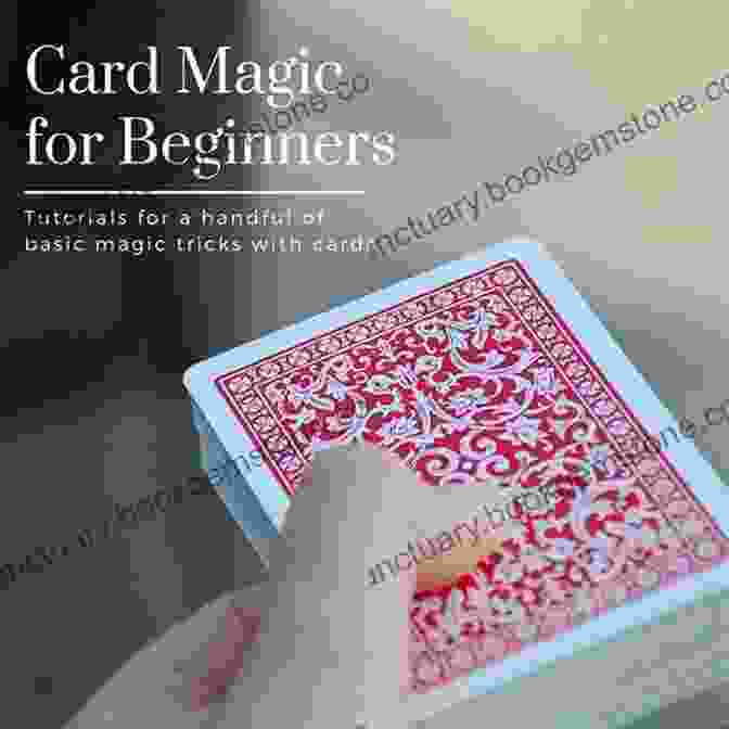 The Card Change Basic Card Magic: 25 Easy Card Magic Tricks For Beginners