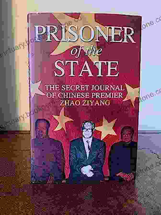 The Cover Of The Secret Journal Of Premier Zhao Ziyang, With A Photo Of Zhao Ziyang On The Front And A Red Background Prisoner Of The State: The Secret Journal Of Premier Zhao Ziyang