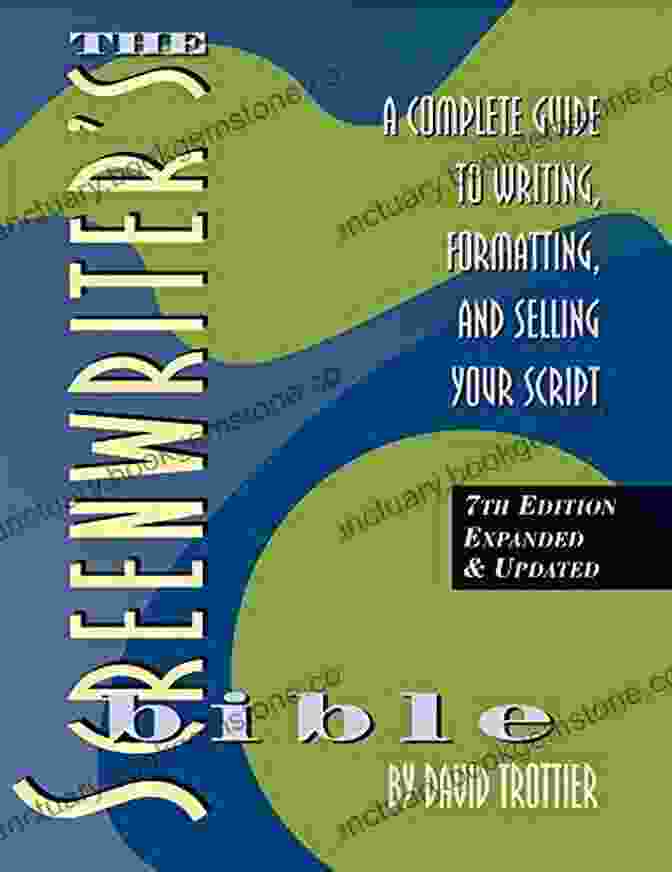 The Screenwriter's Bible, 7th Edition: The Complete Guide To Writing, Formatting, And Selling Your Screenplay The Screenwriter S Bible 7th Edition: A Complete Guide To Writing Formatting And Selling Your Script