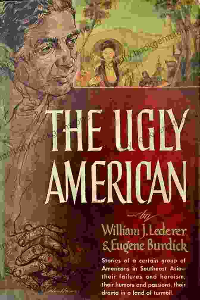 The Ugly American Novel Cover Featuring A Caricature Of An American Diplomat With A Large Chin And A Smug Expression The Ugly American William J Lederer