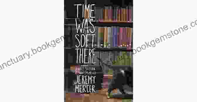 Time Was Soft There Book Cover Time Was Soft There: A Paris Sojourn At Shakespeare Co