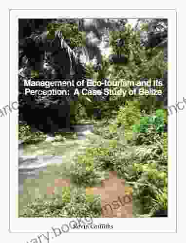 Management Of Eco Tourism And Its Perception: A Case Study Of Belize