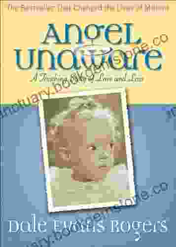 Angel Unaware: A Touching Story Of Love And Loss