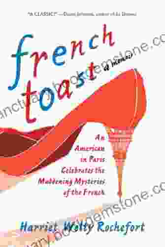 French Toast: An American In Paris Celebrates The Maddening Mysteries Of The French