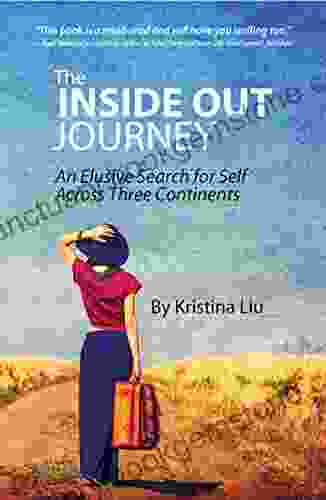 The Inside Out Journey: An Elusive Search For Self Across Three Continents