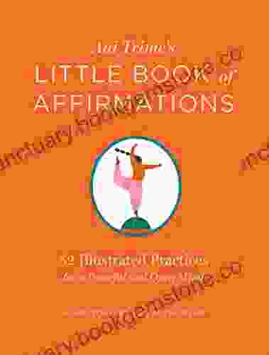 Ani Trime S Little Of Affirmations: 52 Illustrated Practices For A Peaceful And Open Mind