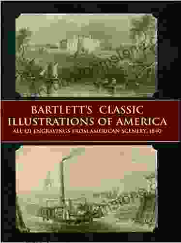 Bartlett S Classic Illustrations Of America: All 121 Engravings From American Scenery 1840 (Dover Fine Art History Of Art)