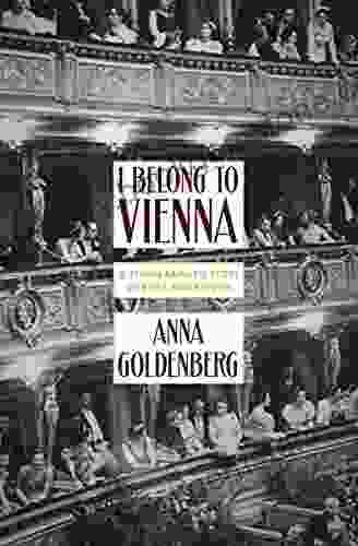 I Belong To Vienna: A Jewish Family S Story Of Exile And Return