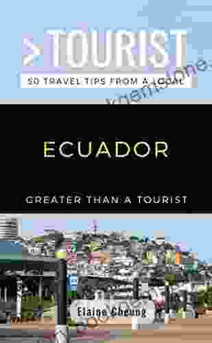 GREATER THAN A TOURIST ECUADOR: 50 Travel Tips From A Local (Greater Than A Tourist South America)