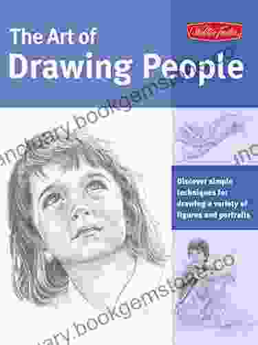 Art Of Drawing People: Discover Simple Techniques For Drawing A Variety Of Figures And Portraits (Collector S Series)