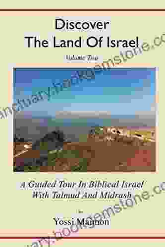 Discover The Land Of Israel: A Guided Tour In Biblical Israel With Talmud And Midrash Volume 2