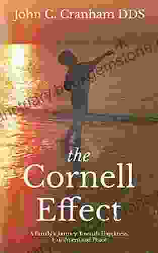 The Cornell Effect: A Family S Journey Towards Happiness Fulfillment And Peace