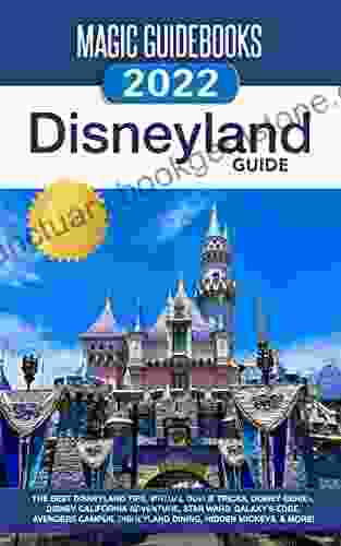 Magic Guidebooks Disneyland Guide 2024: The Best Disneyland Tips Virtual Queue Tricks Disney Genie+ Disney California Adventure Star Wars Galaxy S Edge Avengers Campus Dining Hidden Mickeys