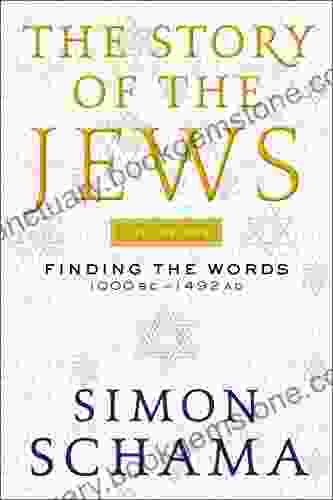 The Story Of The Jews: Finding The Words 1000 BC 1492 AD