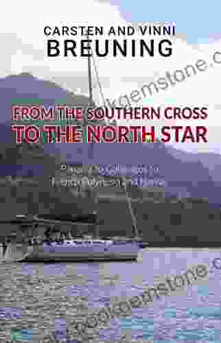 From The Southern Cross To The North Star: Panama To Galapagos To French Polynesia And Hawaii