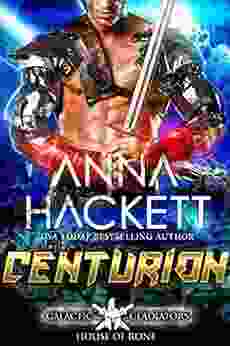 Centurion: A Scifi Alien Romance (Galactic Gladiators: House Of Rone 3)