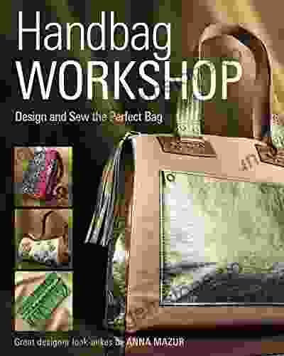 Handbag Workshop: Design And Sew The Perfect Bag