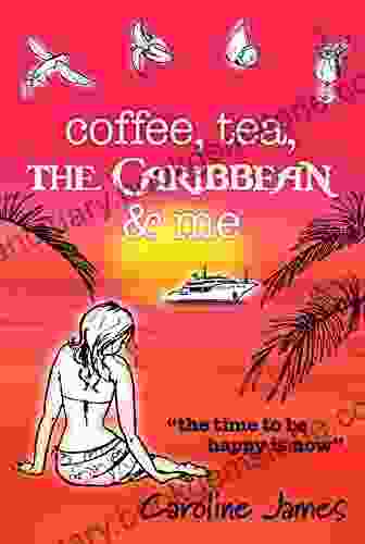 Coffee Tea The Caribbean Me: A Heart Warming Feel Good Read Of Friendship And Love
