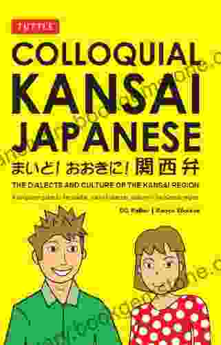 Colloquial Kansai Japanese: The Dialects And Culture Of The Kansai Region: A Japanese Phrasebook And Language Guide (Tuttle Language Library)