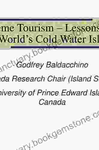Extreme Tourism: Lessons From The World S Cold Water Islands (Advances In Tourism Research)