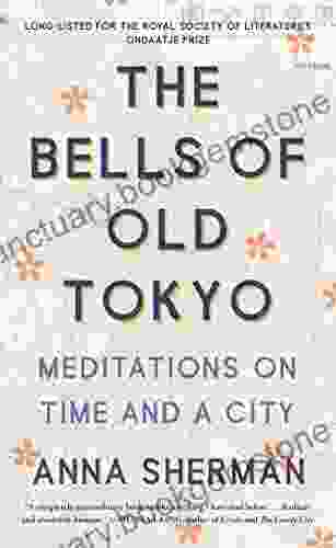 The Bells Of Old Tokyo: Meditations On Time And A City