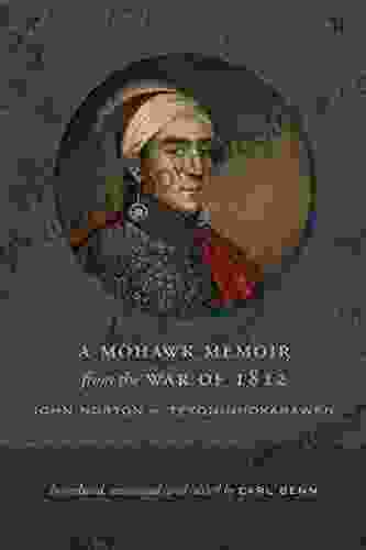 A Mohawk Memoir From The War Of 1812: John Norton Teyoninhokarawen