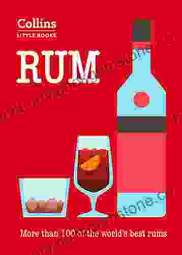 Rum: More Than 100 Of The World S Best Rums (Collins Little Books)