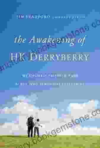 The Awakening Of HK Derryberry: My Unlikely Friendship With The Boy Who Remembers Everything