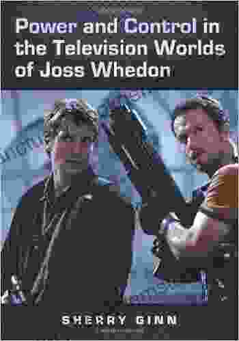 Power And Control In The Television Worlds Of Joss Whedon