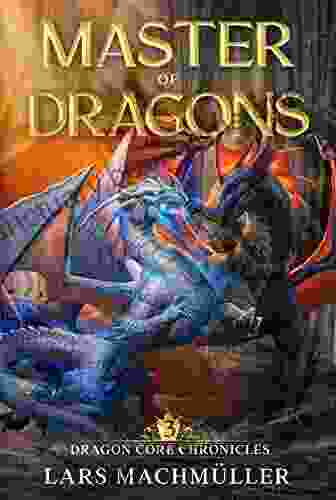 Master Of Dragons: A Reincarnation LitRPG Adventure (Dragon Core Chronicles 3)