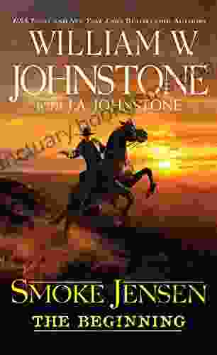 Smoke Jensen The Beginning (A Smoke Jensen Novel Of The West 1)