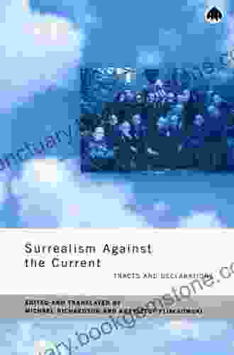 Surrealism Against The Current: Tracts And Declarations