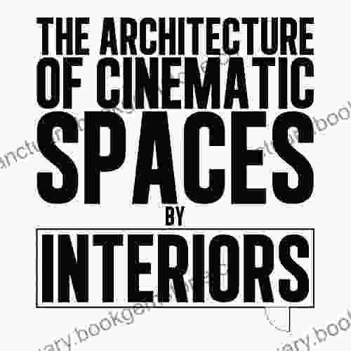 The Architecture Of Cinematic Spaces: By Interiors