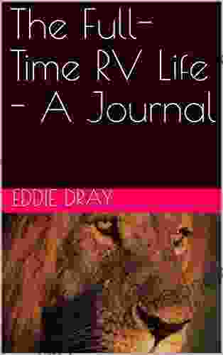 The Full Time RV Life A Journal (Living The Full Time RV Life 6)
