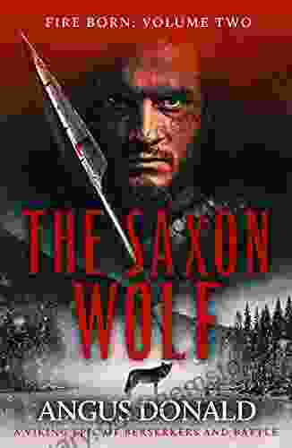 The Saxon Wolf: A Viking Epic Of Berserkers And Battle (Fire Born 2)