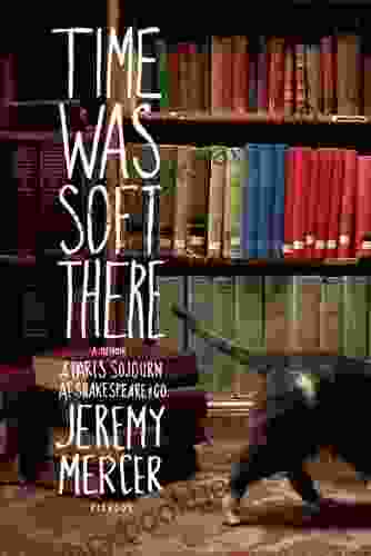 Time Was Soft There: A Paris Sojourn At Shakespeare Co