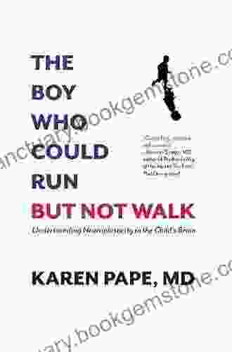 The Boy Who Could Run But Not Walk :Understanding Neuroplasticity In The Child S Brain