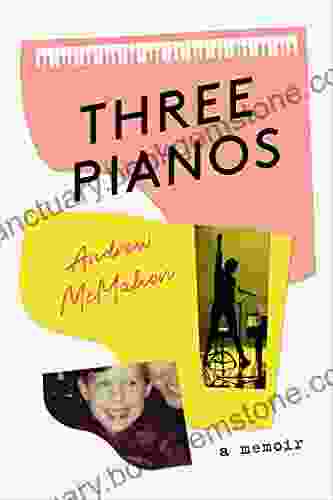 Three Pianos: A Memoir Andrew McMahon